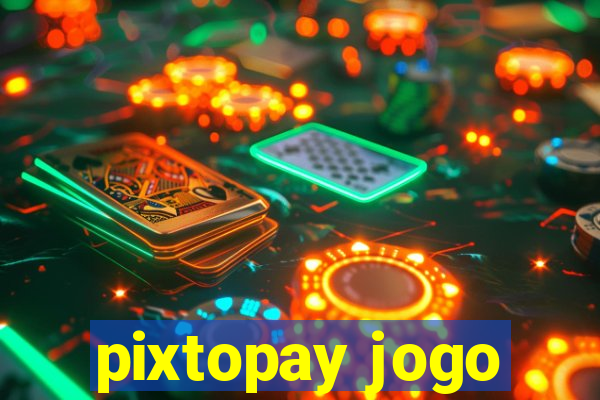 pixtopay jogo